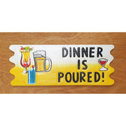 Dinner Is Poured Sign 50x20x2cm