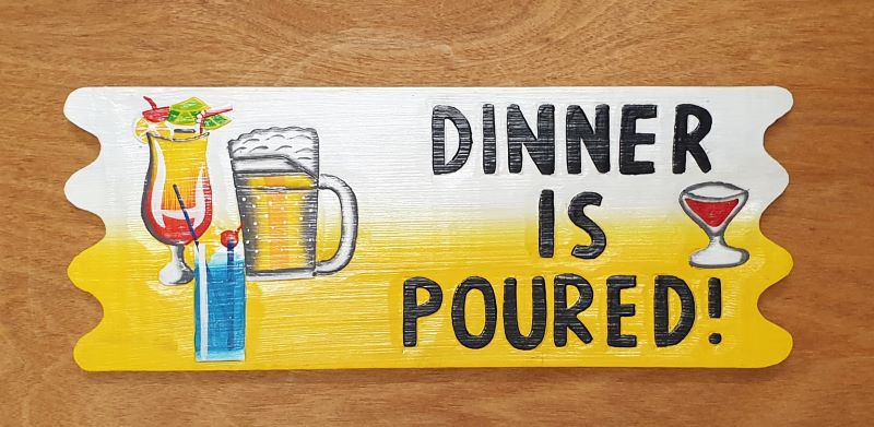 Dinner Is Poured Sign 50x20x2cm