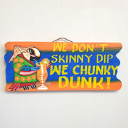 We Don,t Skinny Dip Sign